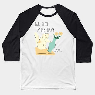 Cat Eat Sleep Misbehave Repeat Baseball T-Shirt